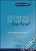 Testimoni di Geova: che fare? Un'introduzione pratica libro