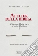 Atelier della Bibbia. Dal tessuto della scrittura al vestito della parola libro