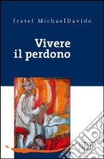 Vivere il perdono libro