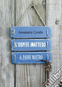 L'ospite inatteso. Il Padre Nostro