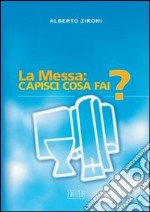 La messa: capisci cosa fai? libro