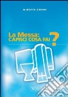 La messa: capisci cosa fai? libro