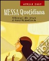 Messa quotidiana. Riflessioni alle letture di fratel MichaelDavide. Aprile 2007 libro