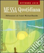 Messa quotidiana. Riflessioni di fratel Michael Davide. Ottobre 2010 libro