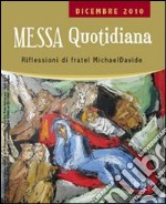 Messa quotidiana. Riflessioni di fratel Michael Davide. Dicembre 2010 libro