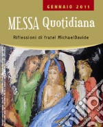 Messa quotidiana. Riflessioni di fratel MichaelDavide. Gennaio 2011 libro