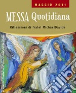 Messa quotidiana. Riflessioni di fratel MichaelDavide. Maggio 2011 libro