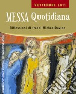 Messa quotidiana. Riflessioni di fratel MichaelDavide. Settembre 2011 libro