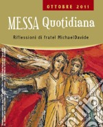 Messa quotidiana. Riflessioni alle letture di fratel MichaelDavide. Ottobre 2011 libro