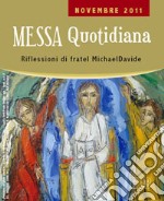 Messa quotidiana. Riflessioni di fratel MichaelDavide. Novembre 2011 libro