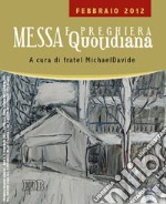 Messa quotidiana. Riflessioni di fratel MichaelDavide. Febbraio 2012 libro