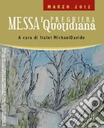 Messa quotidiana. Riflessioni di fratel MichaelDavide. Marzo 2012 libro