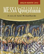 Messa quotidiana. Riflessioni di fratel MichaelDavide. Luglio-agosto 2012 libro