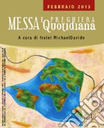 Messa quotidiana. Riflessioni di fratel MichaelDavide. Febbraio 2013 libro