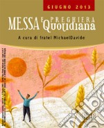 Messa quotidiana. Riflessioni di fratel MichaelDavide. Giugno 2013 libro