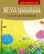 Messa quotidiana. Riflessioni di fratel MichaelDavide. Luglio-Agosto 2013 libro