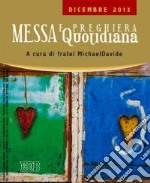 Messa quotidiana. Riflessioni di fratel MichaelDavide. Dicembre 2013 libro