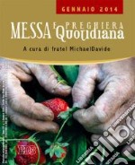 Messa quotidiana. Riflessioni di fratel MichaelDavide. Gennaio 2014 libro