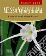 Messa quotidiana. Riflessioni di fratel MichaelDavide. Marzo 2014 libro