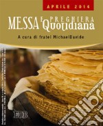 Messa quotidiana. Riflessioni di fratel MichaelDavide. Aprile 2014 libro