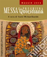 Messa quotidiana. Riflessioni di fratel MichaelDavide. Maggio 2014 libro