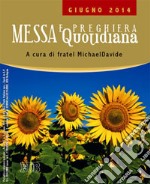 Messa quotidiana. Riflessioni di fratel MichaelDavide. Giugno 2014 libro