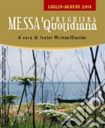 Messa quotidiana. Riflessioni alle letture di fratel MichaelDavide. Luglio-Agosto 2014 libro