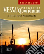 Messa quotidiana. Riflessioni di fratel MichaelDavide. Novembre 2014 libro