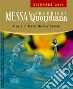 Messa quotidiana. Riflessioni di fratel MichaelDavide. Dicembre 2014 libro