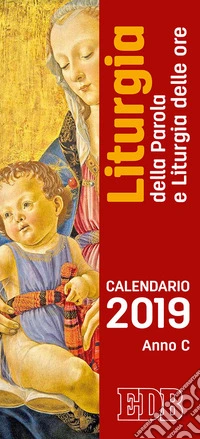 Liturgia della parola e liturgia delle ore. Anno C. Calendario 2019 libro