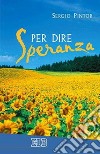 Per dire speranza libro di Pintor Sergio