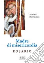 Madre di misericordia. Rosario libro