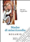 Madre di misericordia. Rosario libro di Pappalardo Mariano