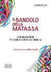 Il bandolo della matassa. 10 buone ragioni per andare a messa la domenica libro di Proietti Stefano