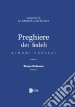 Preghiere dei fedeli. Giorni feriali. Tempo Ordinario. Anno I libro