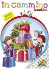 In cammino. Bambini Natale 2015 libro