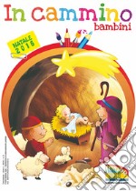 In cammino. Bambini Natale 2016 libro