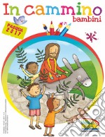 In cammino. Bambini. Pasqua 2017 libro