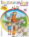 In cammino. Bambini. Pasqua 2017 libro di Montanari Giorgia Morsiani Lara Scarpa Mara