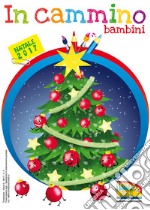 In cammino. Bambini. Natale 2017 libro