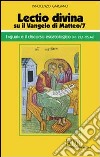 «Lectio divina» su il Vangelo di Matteo. Vol. 7: I «guai» e il discorso escatologico (cc. 23,1-25,46) libro