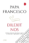 Dilexit nos. Lettera Enciclica sull'amore umano e divino del cuore di Gesù Cristo libro