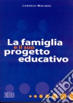 La famiglia e il suo progetto educativo libro