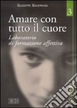 Amare con tutto il cuore. Laboratorio di formazione affettiva. Vol. 3: Gli alleati libro