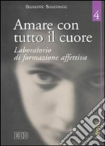 Amare con tutto il cuore. Laboratorio di formazione affettiva. Vol. 4: I freni libro