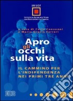 Apro gli occhi sulla vita. Il cammino per l'indipendenza nei primi tre anni