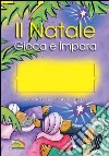 Il Natale. Gioca e impara. Ediz. illustrata libro