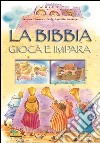 La Bibbia. Gioca e impara. Ediz. illustrata libro