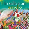 In sella a un asinello. Ediz. illustrata libro