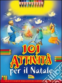101 attività per il Natale. Ediz. illustrata